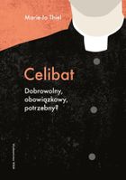 Celibat. Dobrowolny, obowiązkowy, potrzebny?