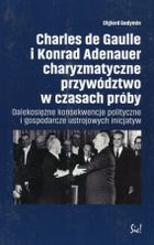 Charles de Gaulle i Konrad Adenauer. Charyzmatyczne przywództwo w czasach próby