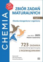 Chemia. Zbiór zadań maturalnych Lata 2010–2025. Poziom rozszerzony 723 zadania CKE z rozwiązaniami. Część 2. Chemia nieorganiczna i organiczna