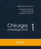 Chirurgia onkologiczna. Tom 1