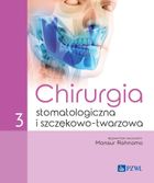 Chirurgia stomatologiczna i szczękowo-twarzowa. Tom 3