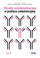 Choroby autoimmunizacyjne w praktyce ambulatoryjnej. Tom 3