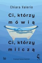 Ci, którzy mówią. Ci, którzy milczą