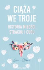 Ciąża we troje. Historia miłości, strachu i cudu