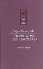 Cierpliwość czy rewolucja. Wybór pism