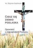 Ciesz się ziemio podlaska