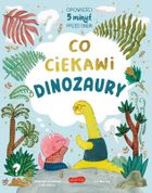 Co ciekawi dinozaury. Opowieści 5 minut przed snem