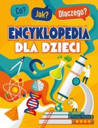 Co? Jak? Dlaczego? Encyklopedia mądrego dzieciaka