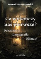 Co wykończy nas pierwsze? Dekadencja Demografia Klimat?