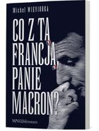 Co z tą Francją, Panie Macron?