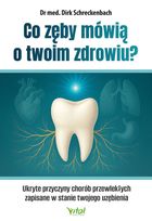 Co zęby mówią o twoim zdrowiu? Ukryte przyczyny chorób przewlekłych zapisane w stanie twojego uzębienia