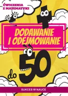 Ćwiczenia z matematyki. Dodawanie i odejmowanie do 50