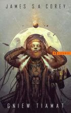 Cykl Expanse. Tom 8. Gniew Tiamat