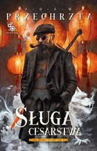 Cykl Materia Secunda. Tom 3. Sługa cesarstwa
