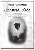 Czarna róża. Scenariusz musicalu na podstawie opowiadania Karola Napieralskiego, opartego na legendzie o poznańskim ogrodniku Andrzeju Mielochu