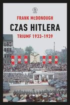 Czas Hitlera. Tom 1. Triumf 1933-1939