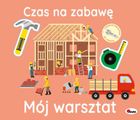 Czas na zabawę. Mój warsztat (wyjmowane elementy)