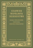 Człowiek Wspólnota Dziedzictwo Księga jubileuszowa prof. Mariana Surdackiego