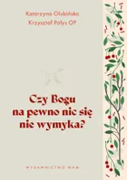 Czy Bogu na pewno nic się nie wymyka?