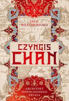 Czyngis-chan. Architekt nowoczesnego świata