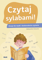 Czytaj sylabami. Zeszyt do nauki i doskonalenia czytania