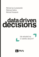 Data Driven Decisions. Jak odnaleźć się w natłoku źródeł danych?