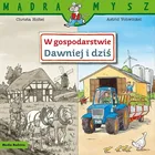 Dawniej i dziś. W gospodarstwie. Mądra mysz