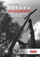 Dekada Solidarnosci. Region Środkowo-Wschodni