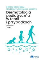 Dermatologia pediatryczna w teorii i przypadkach. Tom 1