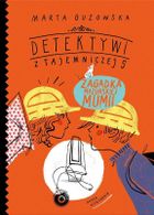 Detektywi z Tajemniczej 5. Tom 6. Zagadka mazurskiej mumii