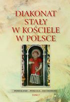 Diakonat stały w Kościele w Polsce. Powołanie – posługa – duchowość. Tom 7