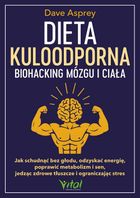 Dieta kuloodporna. Biohacking mózgu i ciała