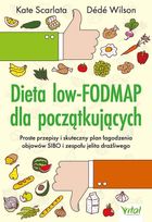 Dieta low-FODMAP dla początkujących. Proste przepisy i skuteczny plan łagodzenia objawów SIBO i zespołu jelita drażliwego