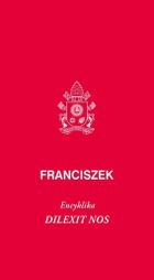 Dilexit nos. Encyklika o miłości ludzkiej