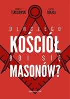 Dlaczego Kościół boi się masonów?