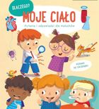 Dlaczego? Pytania i odpowiedzi dla maluchów. Moje ciało