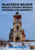 Dlaczego religie muszą ustąpić miejsca wyższej duchowości