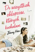 Do wszystkich chłopców, których kochałam. Chłopcy. Tom 1