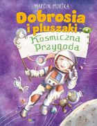 Dobrosia i pluszaki. Kosmiczna przygoda
