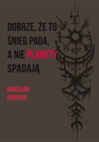 Dobrze, że to śnieg pada, a nie planety spadają