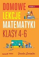 Domowe lekcje matematyki. Klasy 4-6