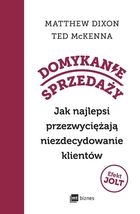 Domykanie sprzedaży. Jak najlepsi przezwyciężają niezdecydowanie klientów