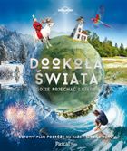 Dookoła świata. Gdzie pojechać i kiedy? Gotowy plan podróży na każdy miesiąc roku