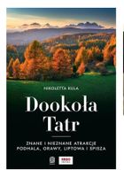 Dookoła Tatr. Znane i nieznane atrakcje Podhala