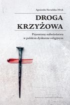 Droga krzyżowa. Przemiany nabożeństwa w polskim dyskursie religijnym