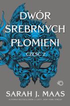 Dwór cierni i róż. Tom 5. Dwór srebrnych płomieni. Część 2
