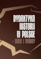 Dydaktyka historii w Polsce – dzieje i twórcy