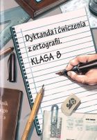 Dyktanda i ćwiczenia z ortografii. Klasa 8