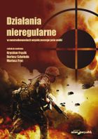 Działania nieregularne w uwarunkowaniach współczesnego pola walki