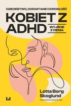 Dzieciństwo, dorastanie i dorosłość kobiet z ADHD